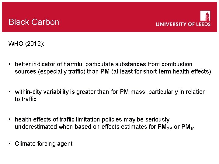 Black Carbon WHO (2012): • better indicator of harmful particulate substances from combustion sources