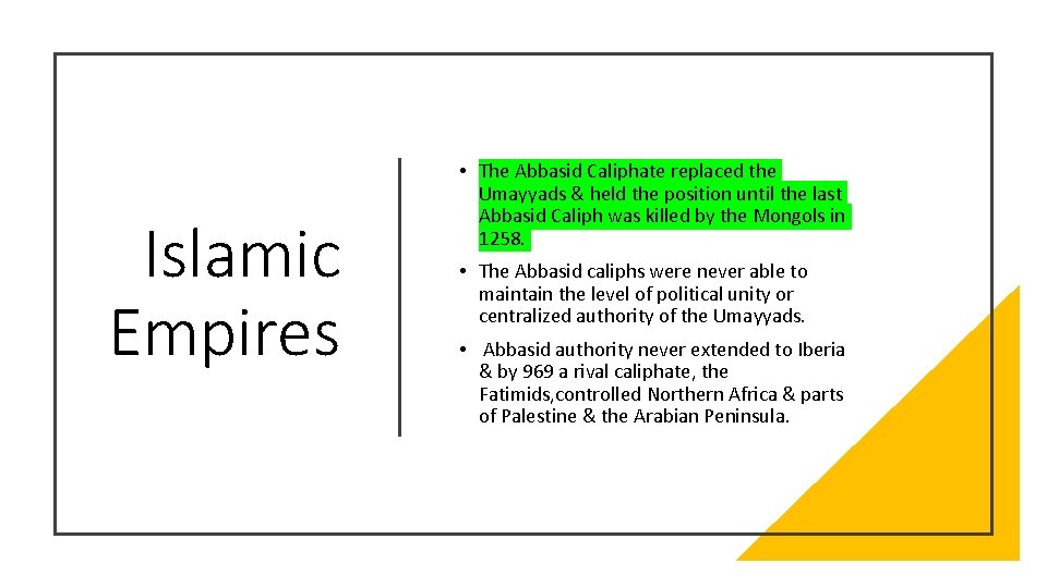 Islamic Empires • The Abbasid Caliphate replaced the Umayyads & held the position until