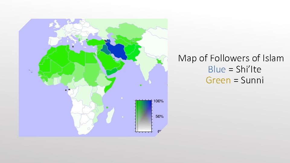 Map of Followers of Islam Blue = Shi’Ite Green = Sunni 