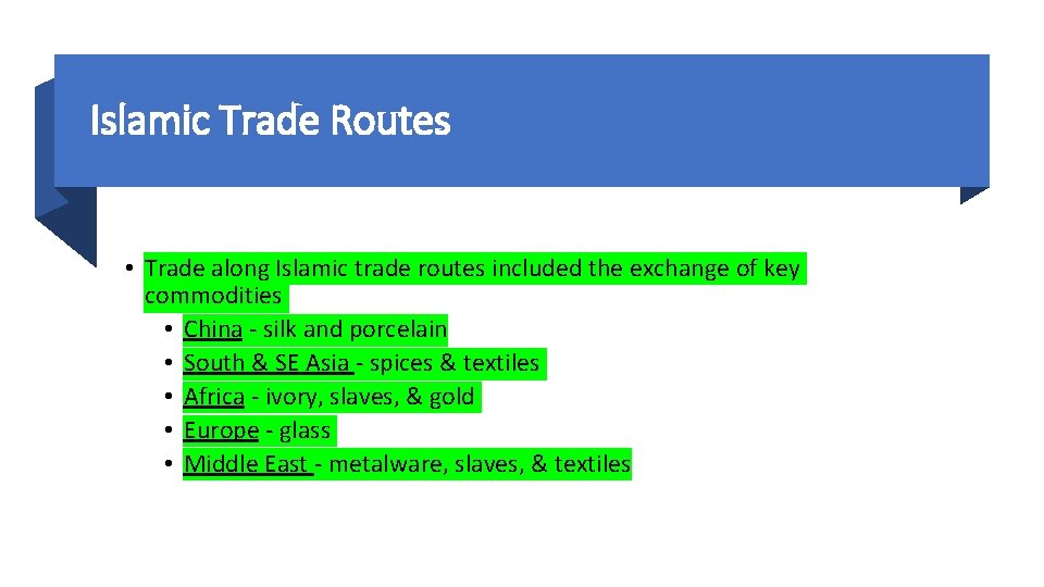Islamic Trade Routes • Trade along Islamic trade routes included the exchange of key Islamic Trade Routes • Trade along Islamic trade routes included the exchange of key