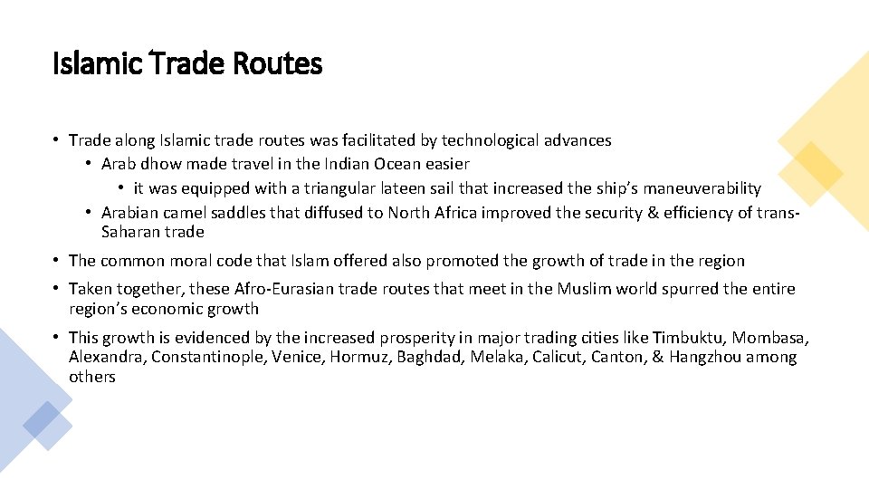 Islamic Trade Routes • Trade along Islamic trade routes was facilitated by technological advances Islamic Trade Routes • Trade along Islamic trade routes was facilitated by technological advances