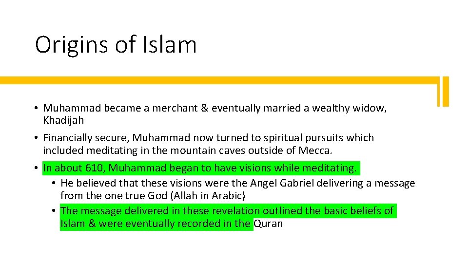 Origins of Islam • Muhammad became a merchant & eventually married a wealthy widow,