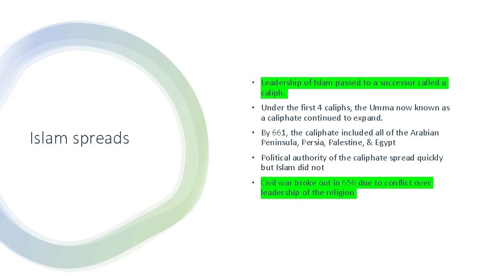 • Leadership of Islam passed to a successor called a caliph. • Under • Leadership of Islam passed to a successor called a caliph. • Under