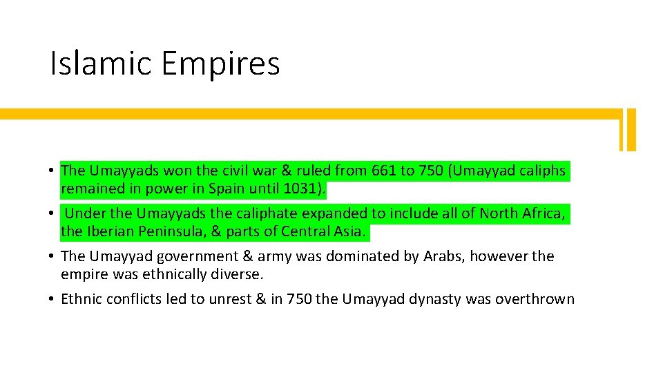 Islamic Empires • The Umayyads won the civil war & ruled from 661 to