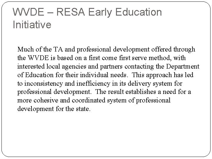 WVDE – RESA Early Education Initiative Much of the TA and professional development offered