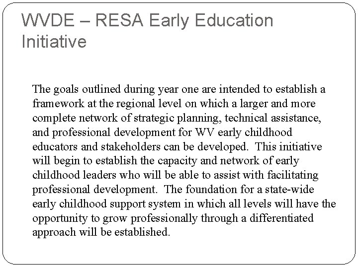 WVDE – RESA Early Education Initiative The goals outlined during year one are intended