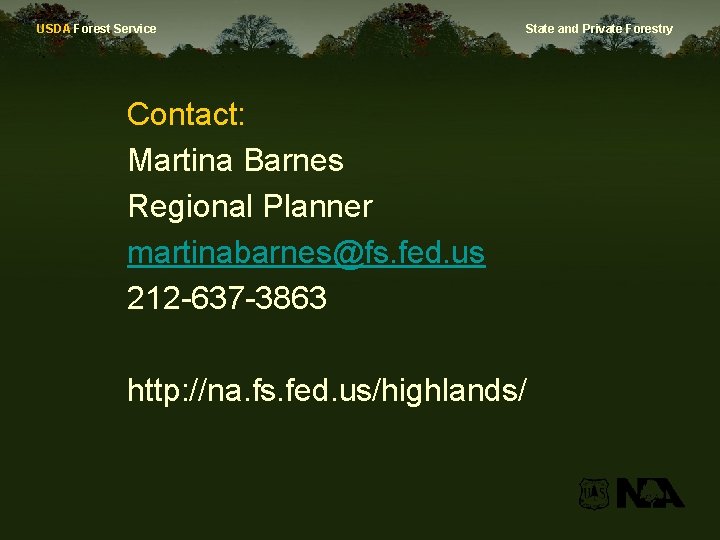 USDA Forest Service State and Private Forestry Contact: Martina Barnes Regional Planner martinabarnes@fs. fed.
