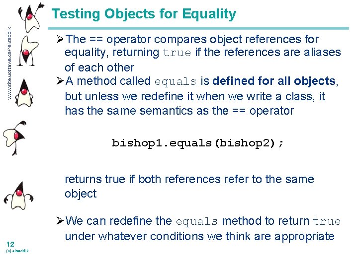 www. site. uottawa. ca/~elsaddik Testing Objects for Equality ØThe == operator compares object references