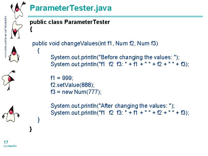 www. site. uottawa. ca/~elsaddik Parameter. Tester. java public class Parameter. Tester { public void