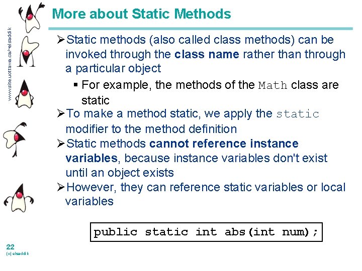 www. site. uottawa. ca/~elsaddik More about Static Methods ØStatic methods (also called class methods)