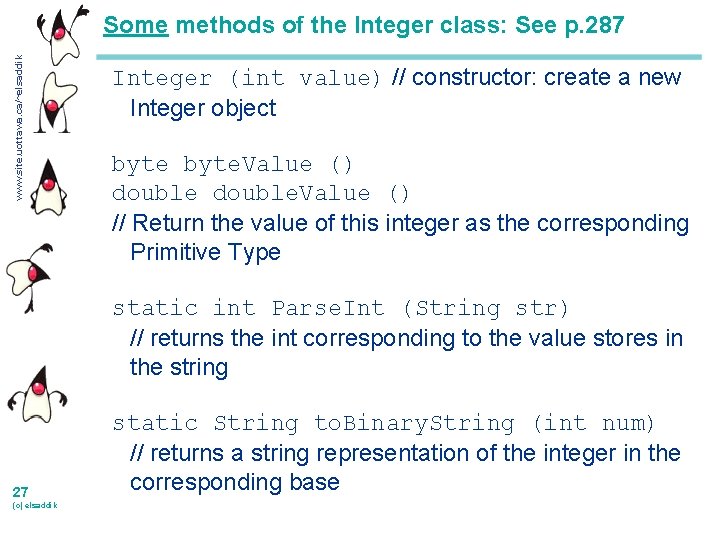 www. site. uottawa. ca/~elsaddik Some methods of the Integer class: See p. 287 Integer