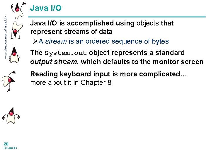 www. site. uottawa. ca/~elsaddik Java I/O is accomplished using objects that represent streams of