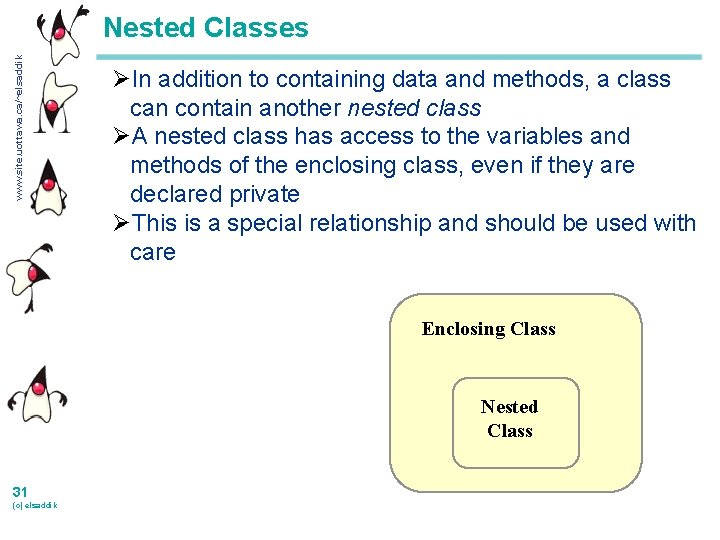 www. site. uottawa. ca/~elsaddik Nested Classes ØIn addition to containing data and methods, a