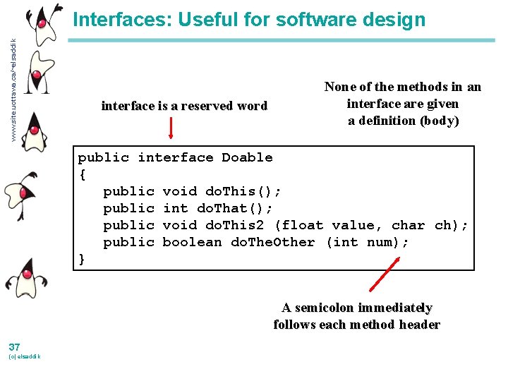 www. site. uottawa. ca/~elsaddik Interfaces: Useful for software design interface is a reserved word