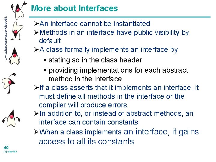 www. site. uottawa. ca/~elsaddik More about Interfaces 40 (c) elsaddik ØAn interface cannot be