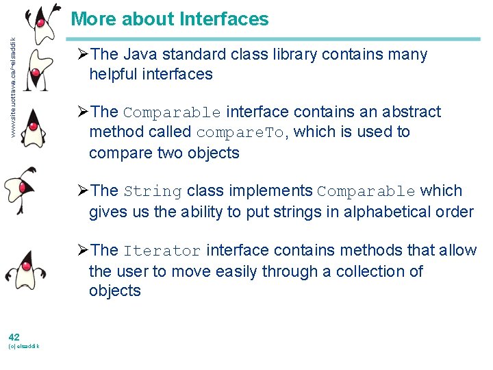 www. site. uottawa. ca/~elsaddik More about Interfaces ØThe Java standard class library contains many