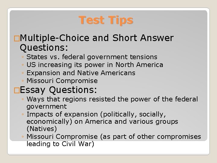 Test Tips �Multiple-Choice Questions: ◦ ◦ and Short Answer States vs. federal government tensions