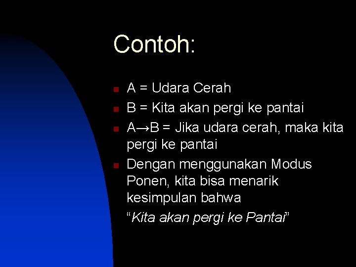 Contoh: n n A = Udara Cerah B = Kita akan pergi ke pantai