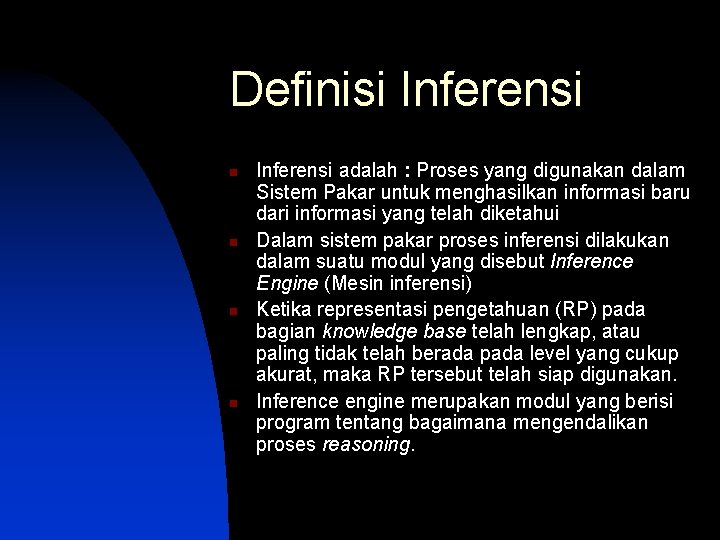 Definisi Inferensi n n Inferensi adalah : Proses yang digunakan dalam Sistem Pakar untuk