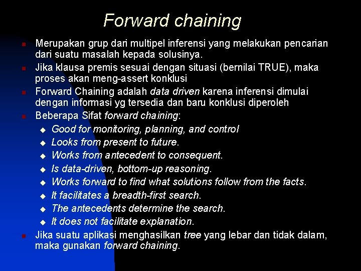 Forward chaining n n n Merupakan grup dari multipel inferensi yang melakukan pencarian dari