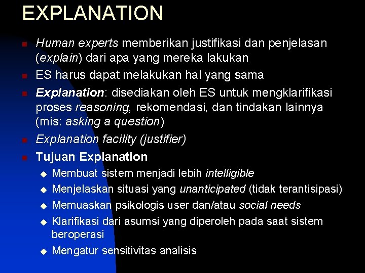 EXPLANATION n n n Human experts memberikan justifikasi dan penjelasan (explain) dari apa yang