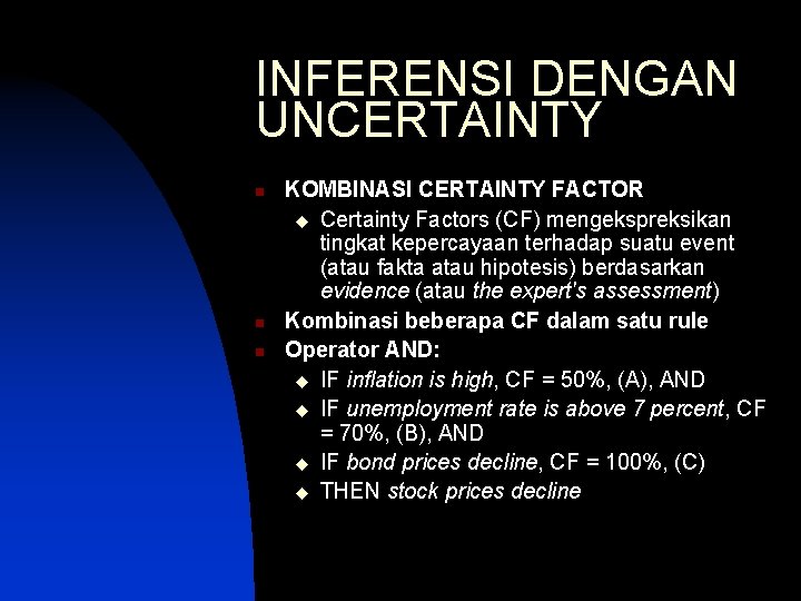 INFERENSI DENGAN UNCERTAINTY n n n KOMBINASI CERTAINTY FACTOR u Certainty Factors (CF) mengekspreksikan