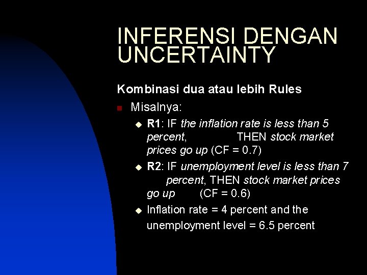 INFERENSI DENGAN UNCERTAINTY Kombinasi dua atau lebih Rules n Misalnya: u u u R