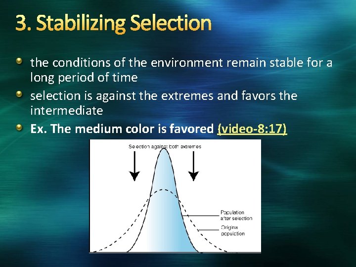 3. Stabilizing Selection the conditions of the environment remain stable for a long period
