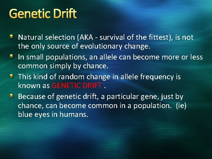 Genetic Drift Natural selection (AKA - survival of the fittest), is not the only