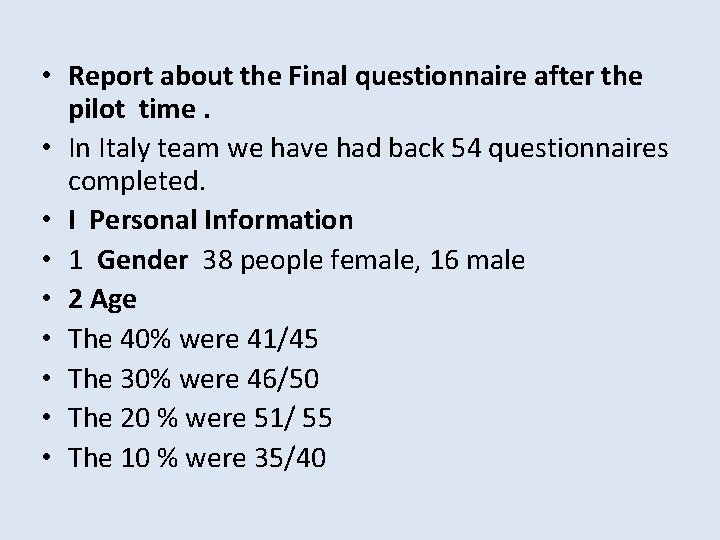  • Report about the Final questionnaire after the pilot time. • In Italy