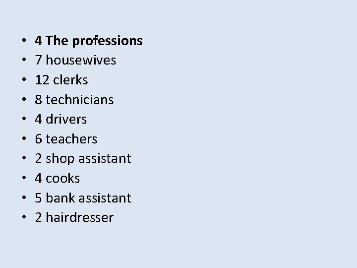  • • • 4 The professions 7 housewives 12 clerks 8 technicians 4