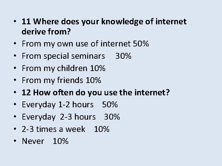  • 11 Where does your knowledge of internet derive from? • From my