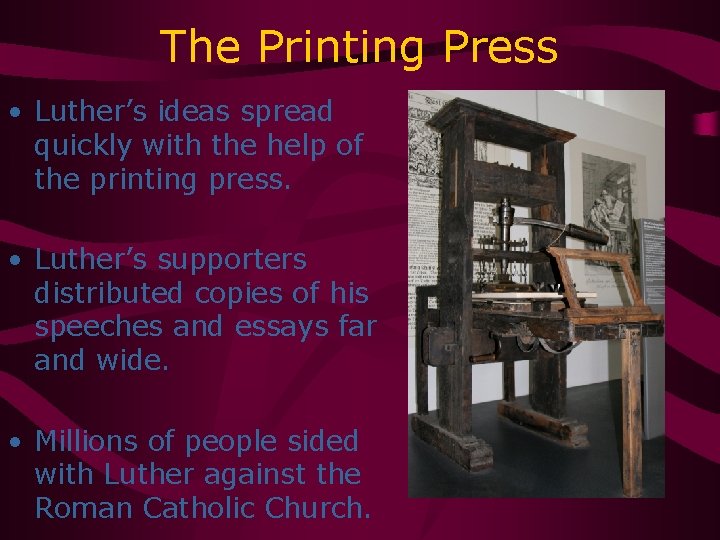 The Printing Press • Luther’s ideas spread quickly with the help of the printing