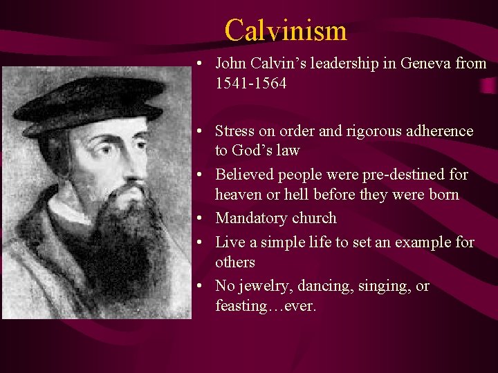 Calvinism • John Calvin’s leadership in Geneva from 1541 -1564 • Stress on order