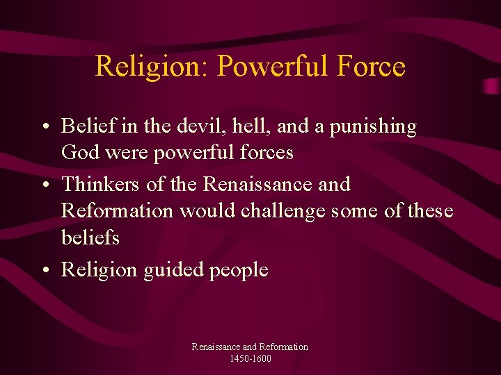 Religion: Powerful Force • Belief in the devil, hell, and a punishing God were