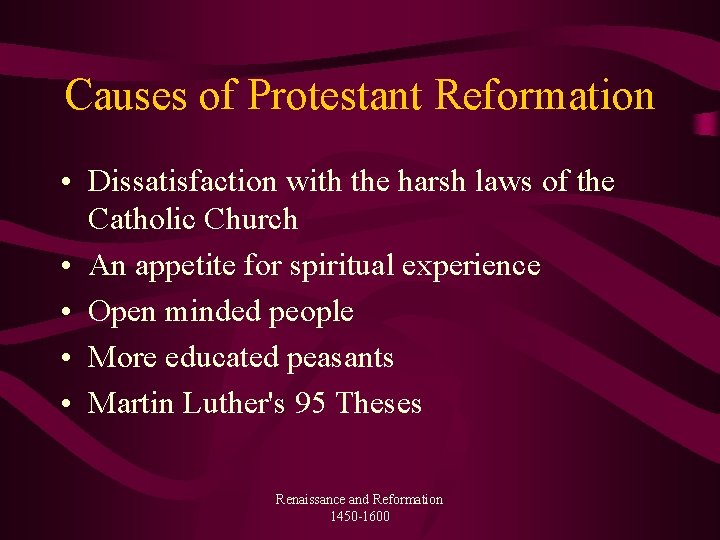 Causes of Protestant Reformation • Dissatisfaction with the harsh laws of the Catholic Church