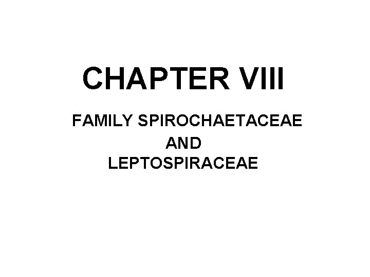 CHAPTER VIII FAMILY SPIROCHAETACEAE AND LEPTOSPIRACEAE 