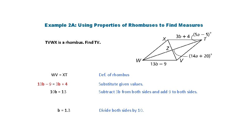 Example 2 A: Using Properties of Rhombuses to Find Measures TVWX is a rhombus. Example 2 A: Using Properties of Rhombuses to Find Measures TVWX is a rhombus.