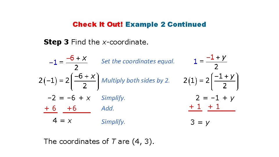 Check It Out! Example 2 Continued Step 3 Find the x-coordinate. Set the coordinates Check It Out! Example 2 Continued Step 3 Find the x-coordinate. Set the coordinates