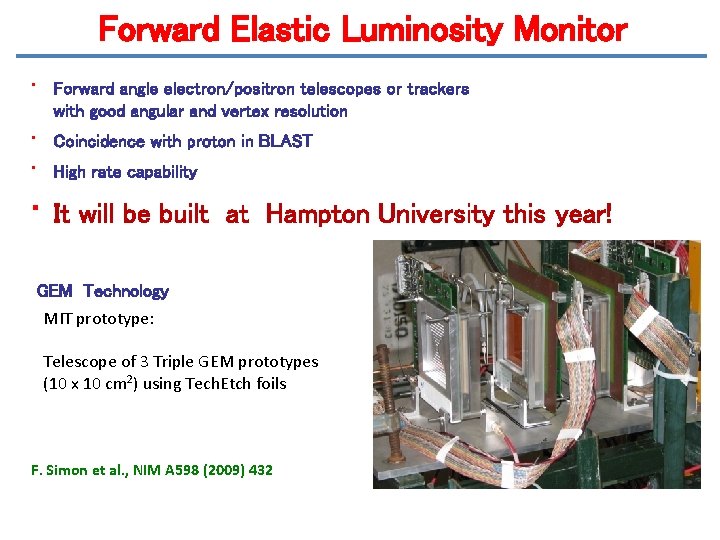 Forward Elastic Luminosity Monitor • Forward angle electron/positron telescopes or trackers with good angular