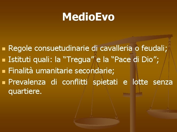 Medio. Evo n n Regole consuetudinarie di cavalleria o feudali; Istituti quali: la “Tregua”