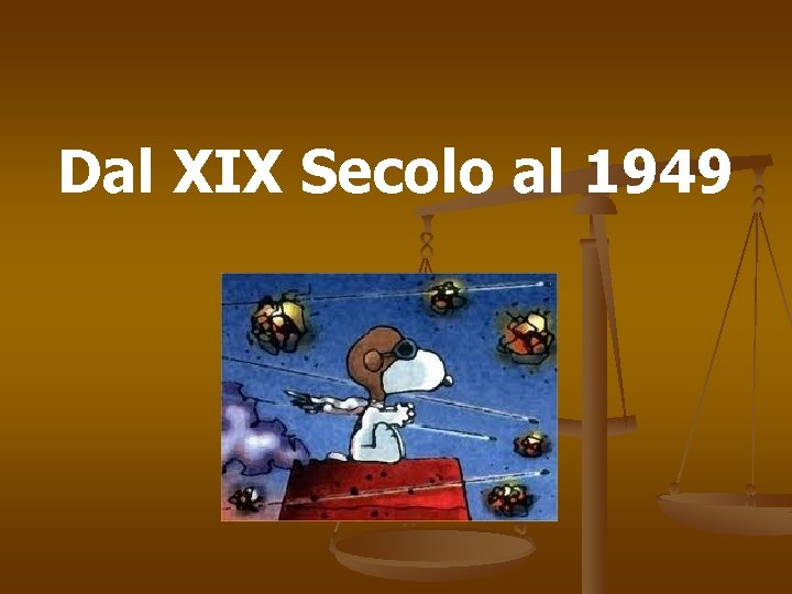 Dal XIX Secolo al 1949 