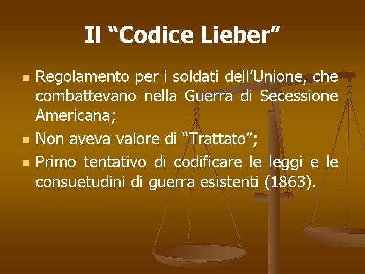 Il “Codice Lieber” n n n Regolamento per i soldati dell’Unione, che combattevano nella