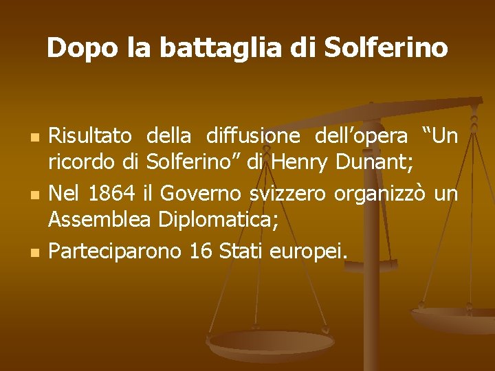 Dopo la battaglia di Solferino n n n Risultato della diffusione dell’opera “Un ricordo