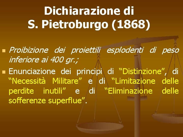 Dichiarazione di S. Pietroburgo (1868) n n Proibizione dei proiettili esplodenti di peso inferiore