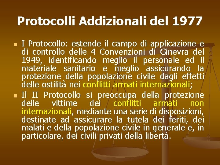 Protocolli Addizionali del 1977 n n I Protocollo: estende il campo di applicazione e