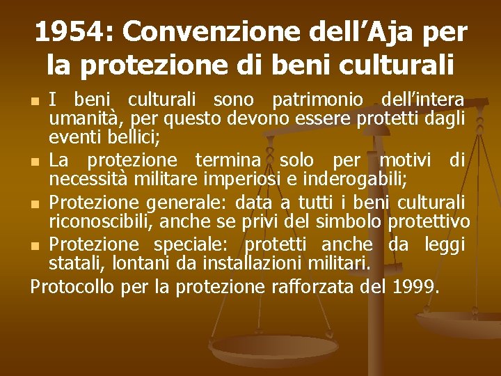 1954: Convenzione dell’Aja per la protezione di beni culturali I beni culturali sono patrimonio