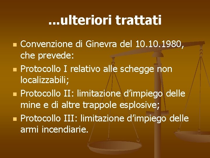 . . . ulteriori trattati n n Convenzione di Ginevra del 10. 1980, che