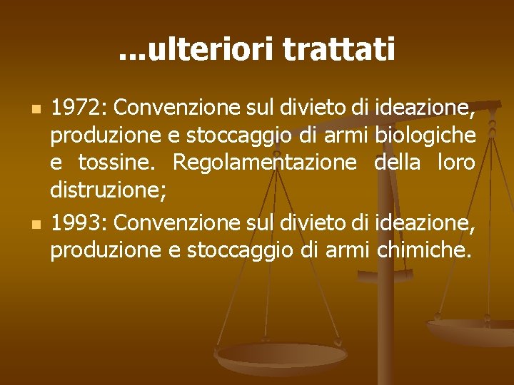 . . . ulteriori trattati n n 1972: Convenzione sul divieto di ideazione, produzione