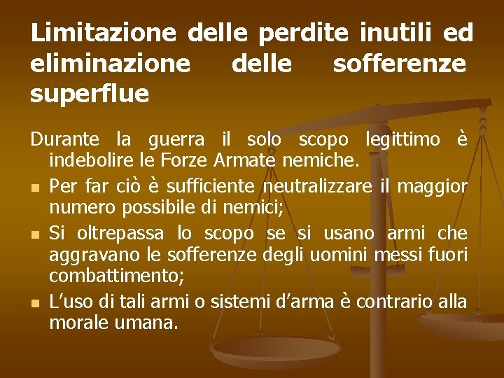 Limitazione delle perdite inutili ed eliminazione delle sofferenze superflue Durante la guerra il solo